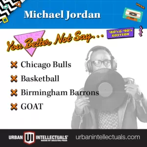 You Better Not Say '80's & '90's Edition Card: Michael Jordan