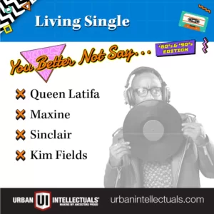You Better Not Say '80's & '90's Edition Card: Living Single