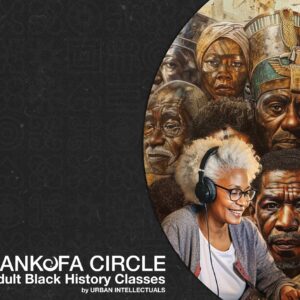 Sankofa Circle: Adult Black History Classes - Weekly