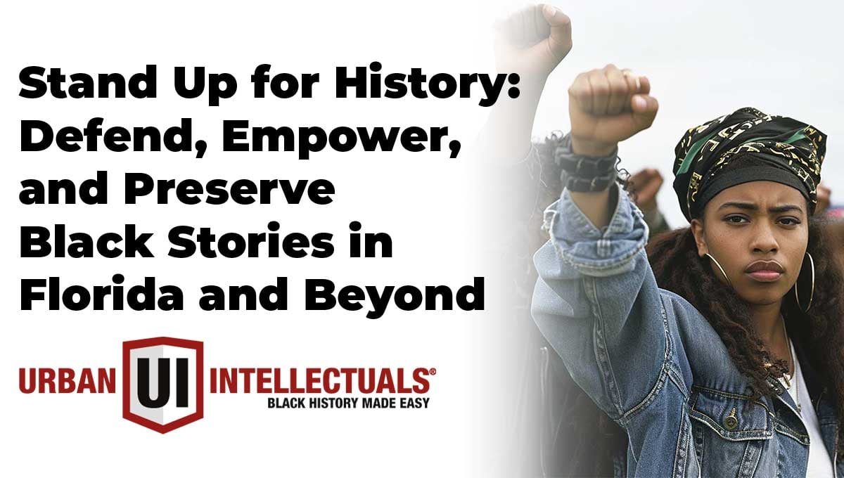 Defend Black History: 3 Steps To Preserve Black Stories in Florida and ...