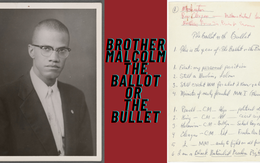 The Ballot or the Bullet: Breaking Down Malcolm X’s Blueprint for Black Empowerment