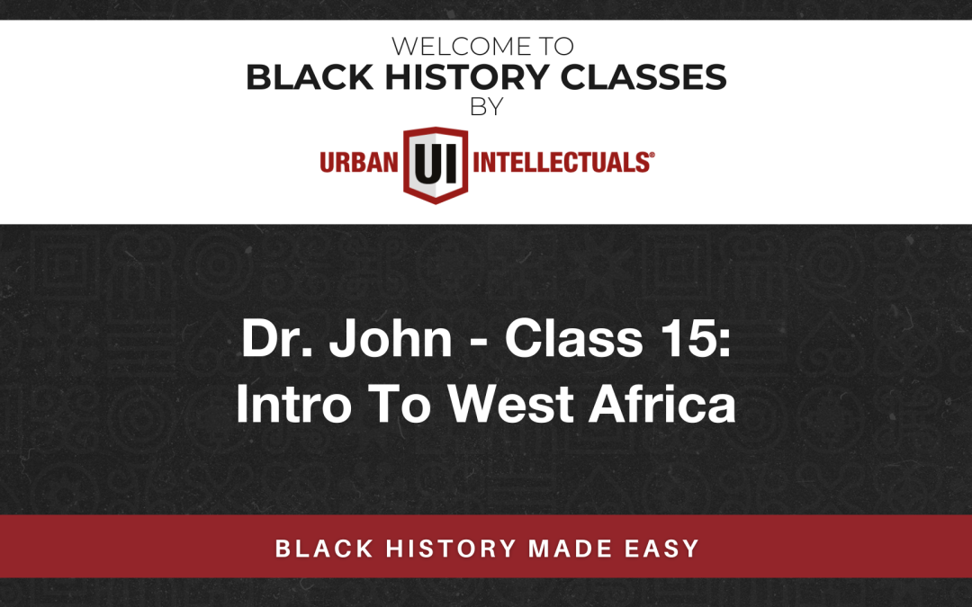 Class 15: Intro To West Africa