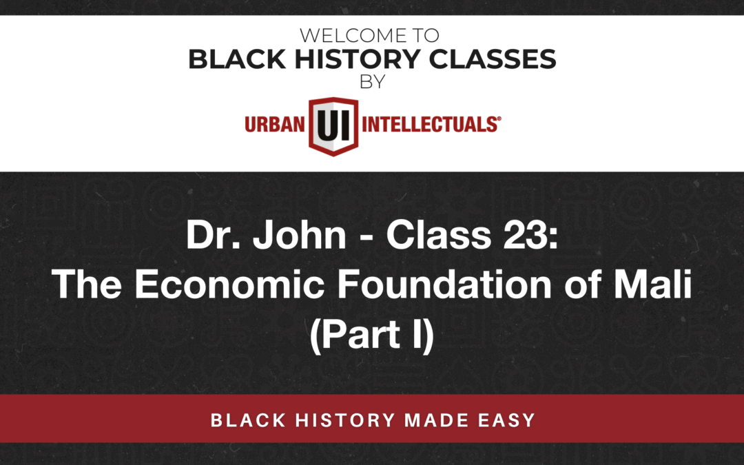 Class 23: The Economic Foundation of Mali (Part I)