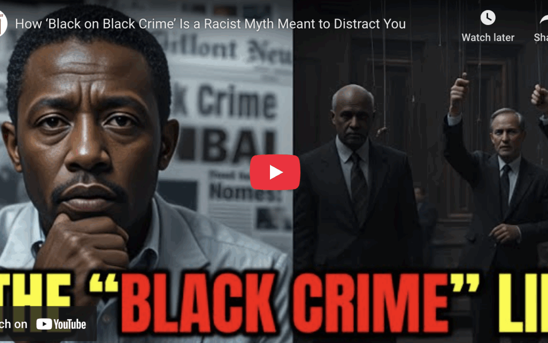 “Black-on-Black Crime” Is a Lie. Here’s the Truth They Don’t Want You to Know.
