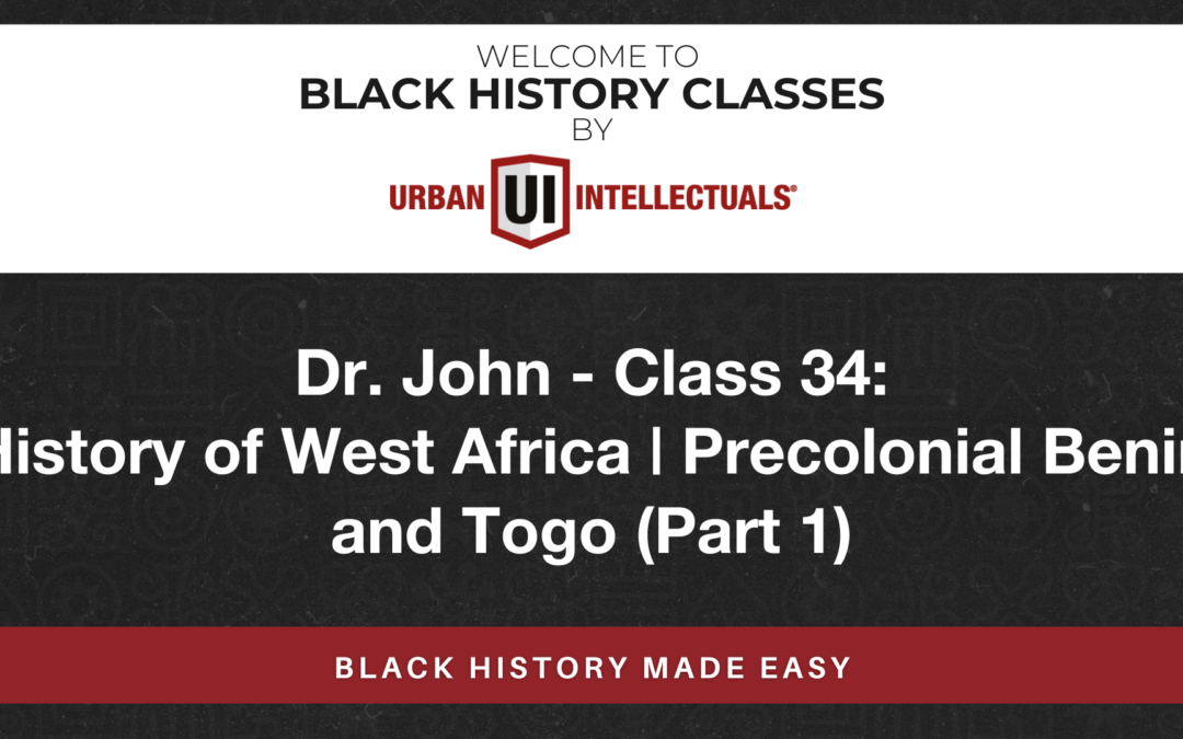 Class 34: History of West Africa | Precolonial Benin and Togo (Part 1)