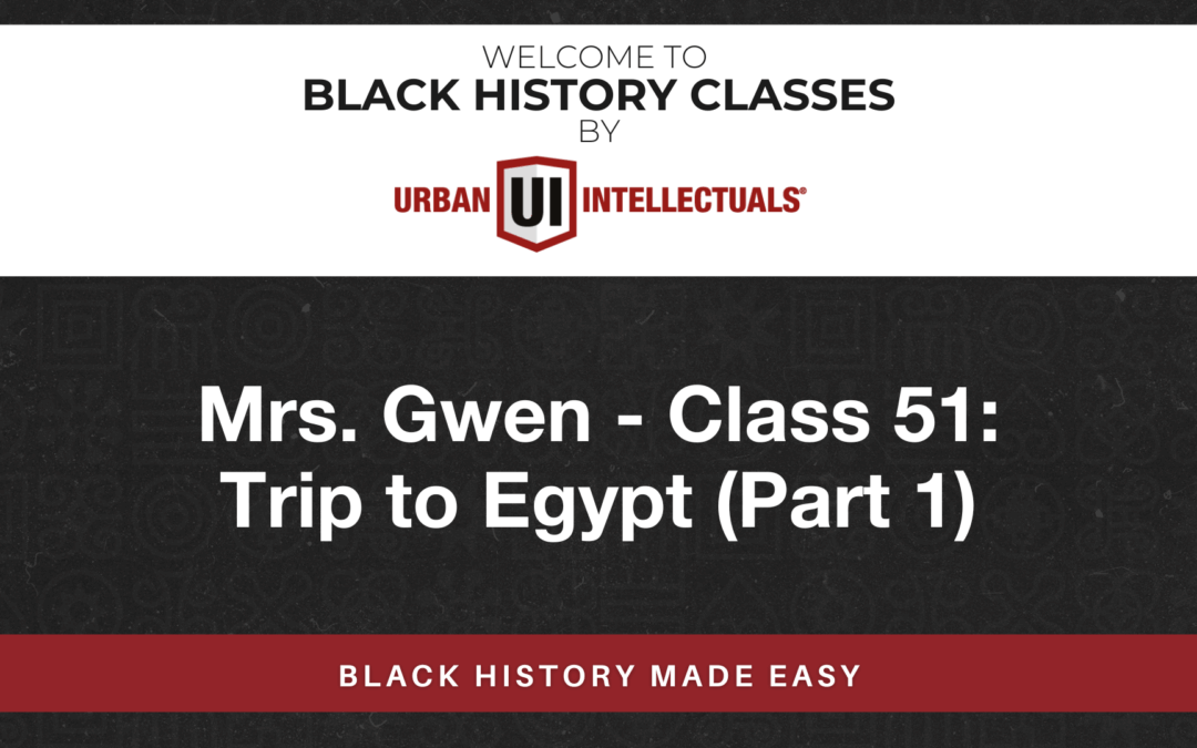 Class 51: Trip to Egypt (Part 1)