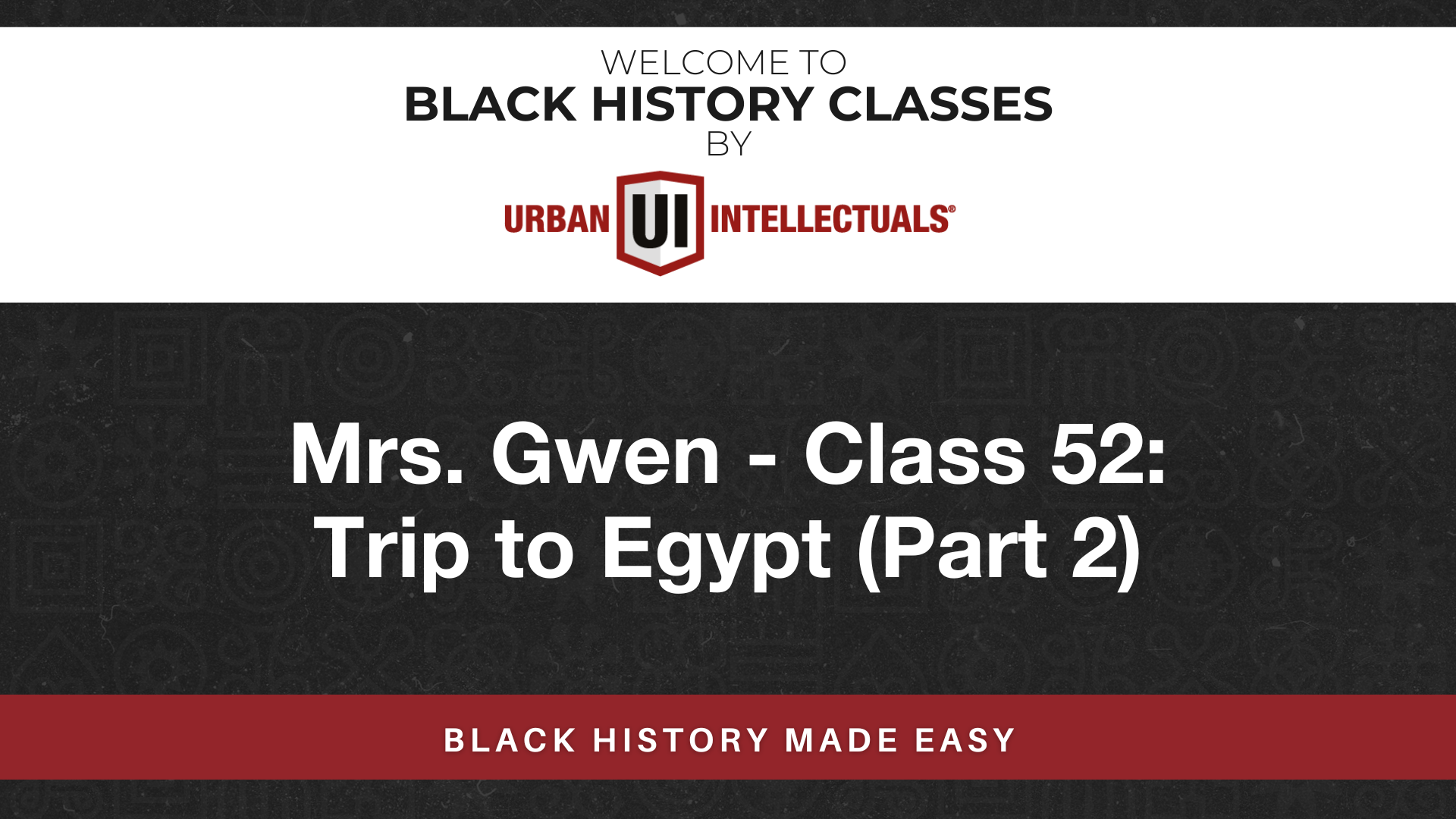 Class 52: Trip to Egypt (Part 2)