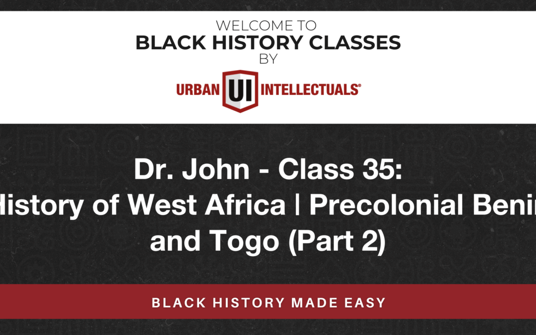 Class 35: History of West Africa | Precolonial Benin and Togo (Part 2)