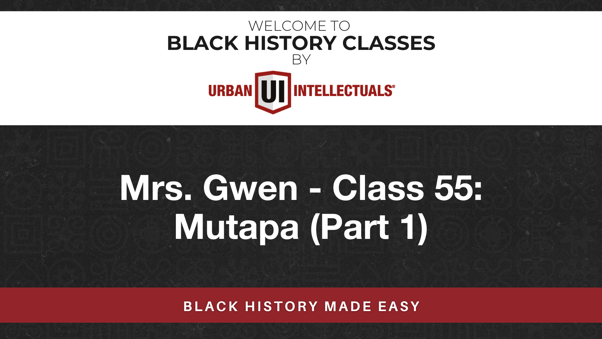 Class 55: Mutapa (Part 1)