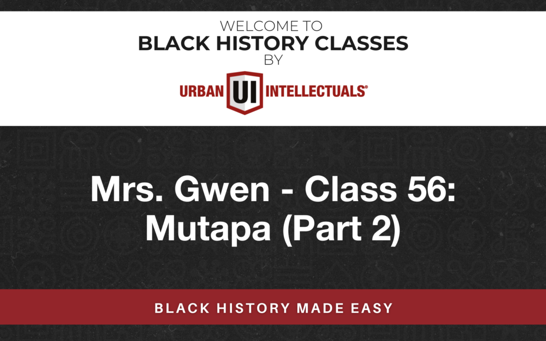 Class 56: Mutapa (Part 2)