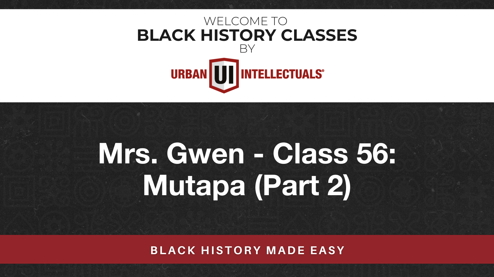 Class 56: Mutapa (Part 2)