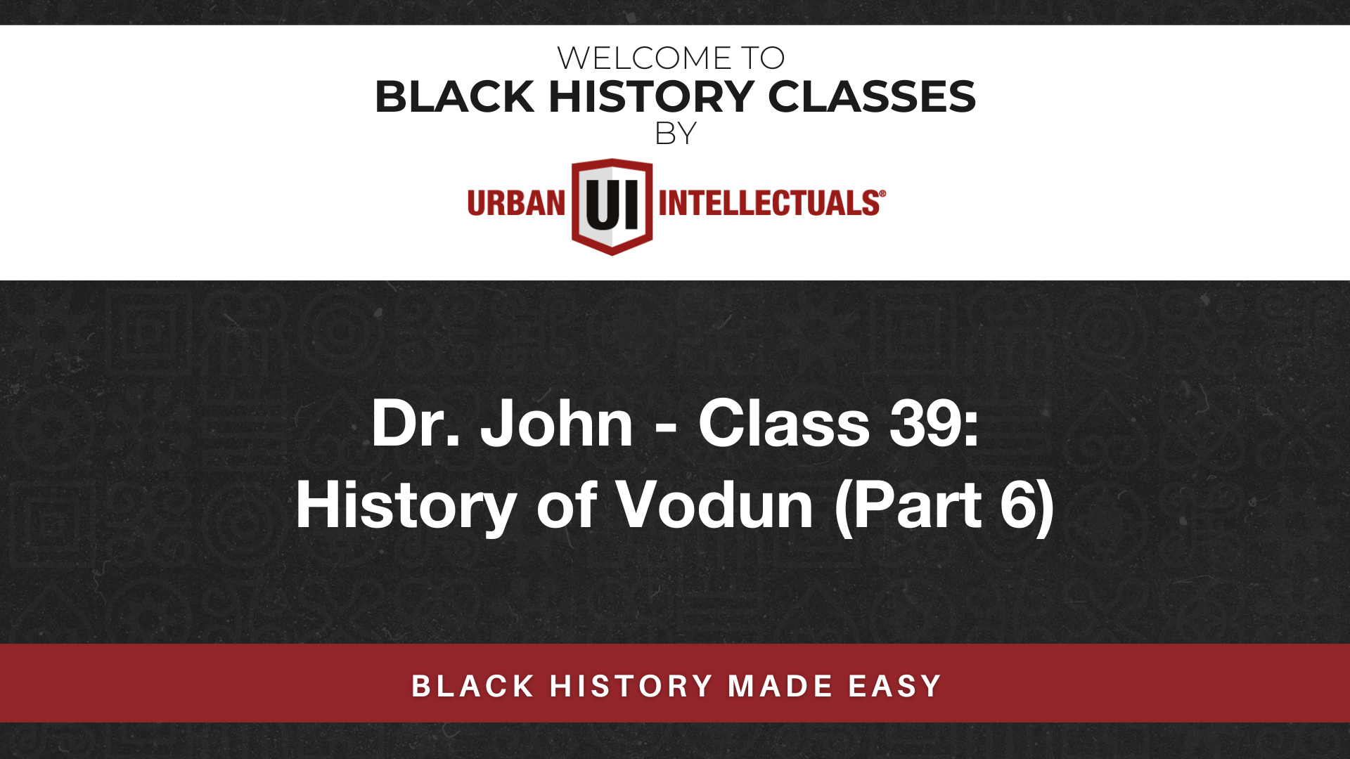 Class 39: History of Vodun (Part 6)