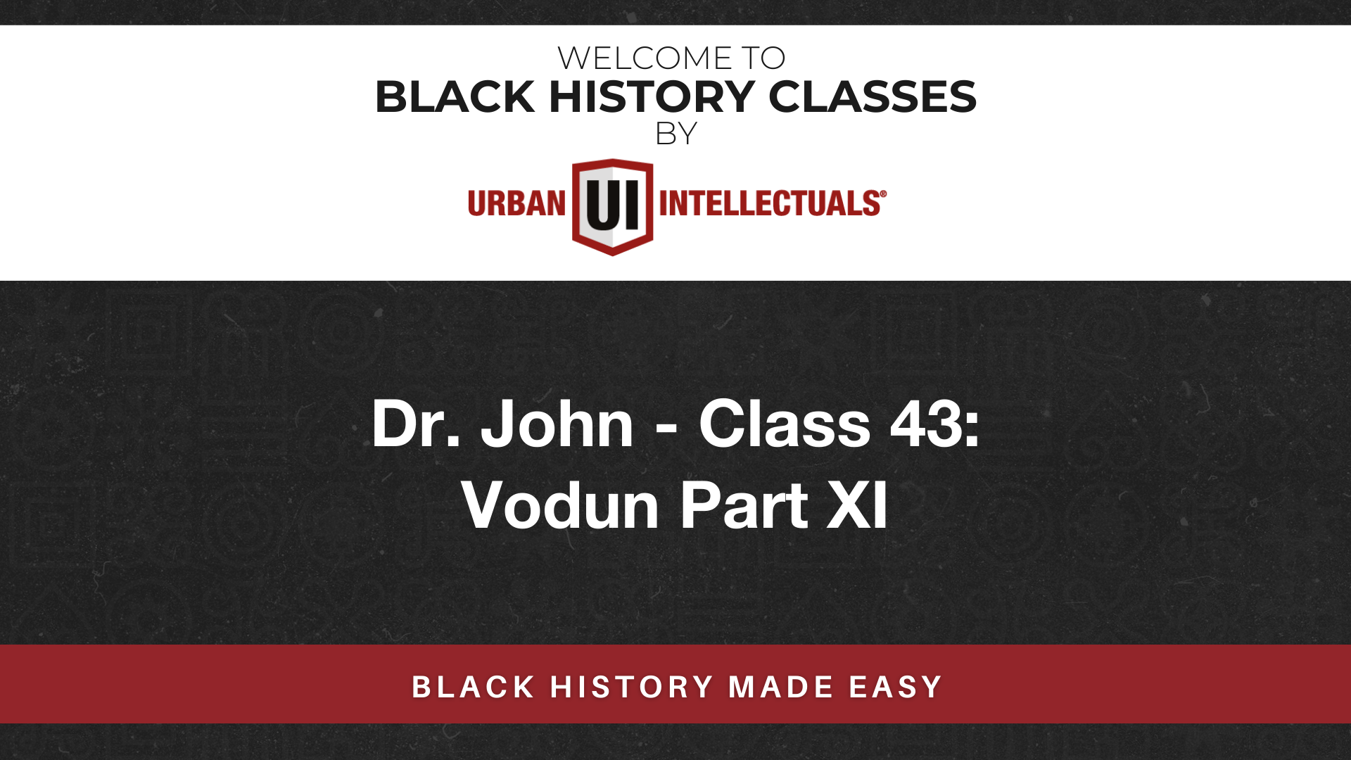 Class 43: Vodun Part XI