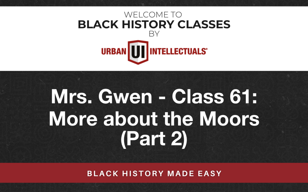 Class 61: More about the Moors (Part 2)