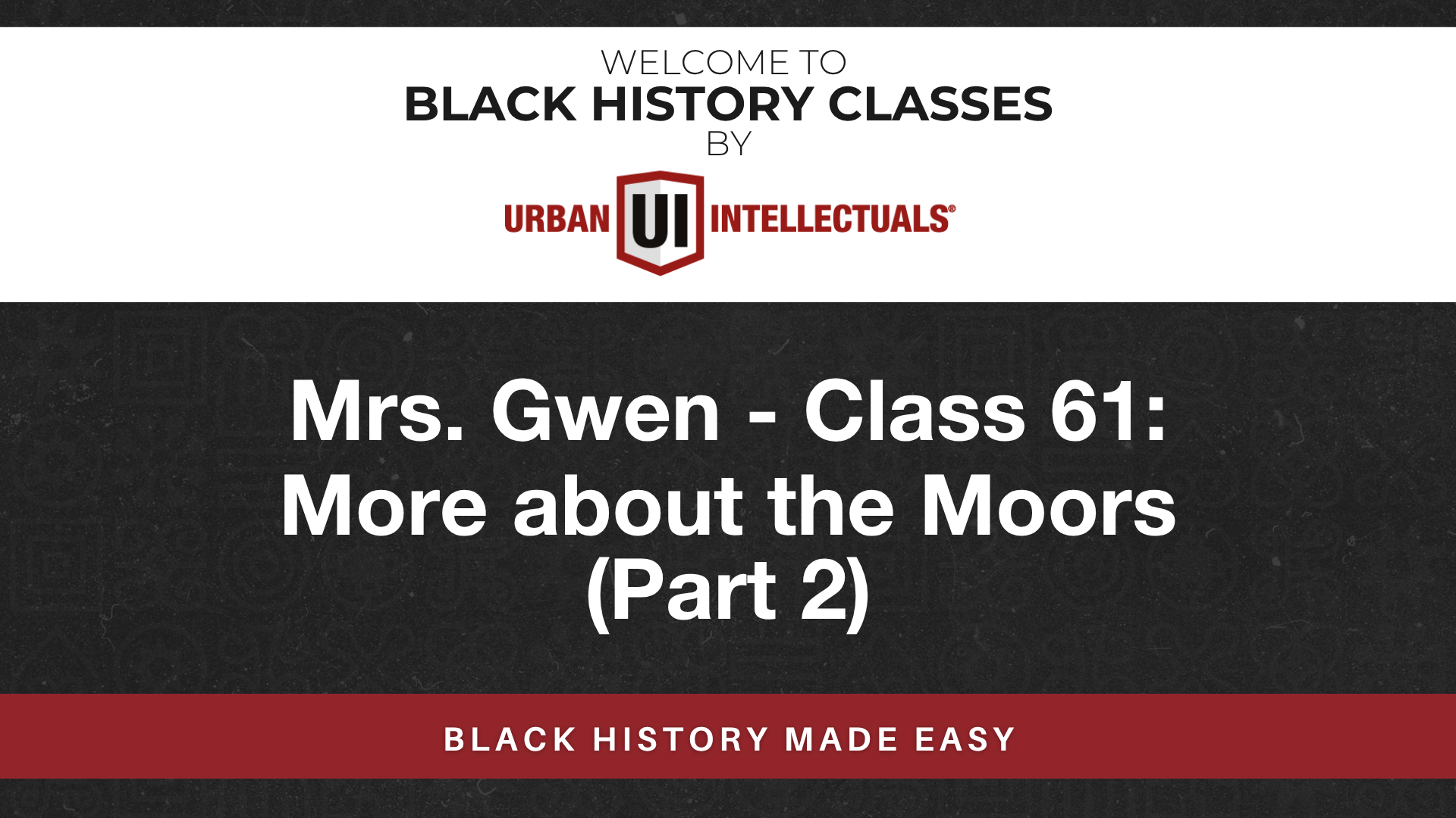 Class 61: More about the Moors (Part 2)