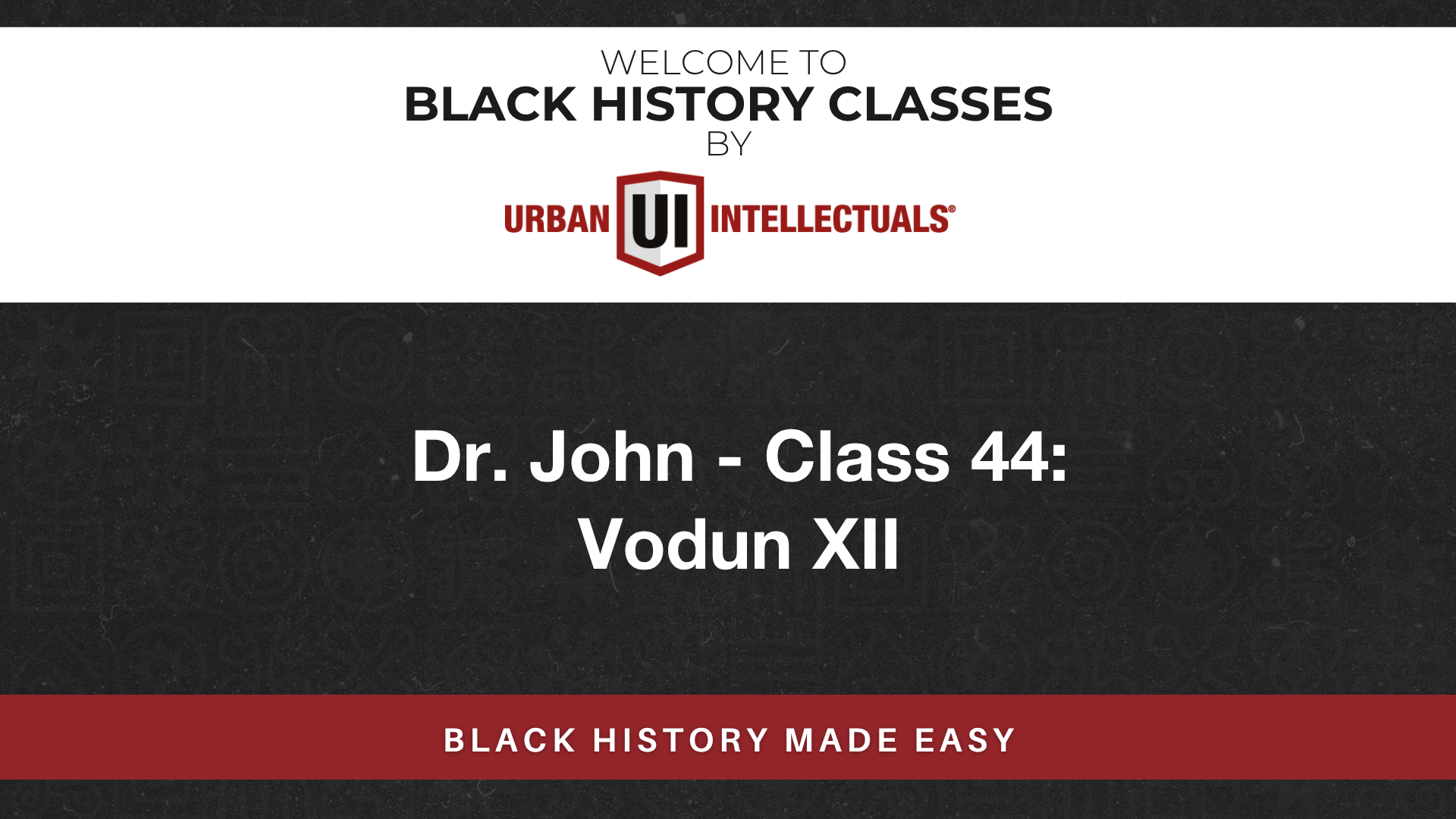 Class 44: Vodun XII