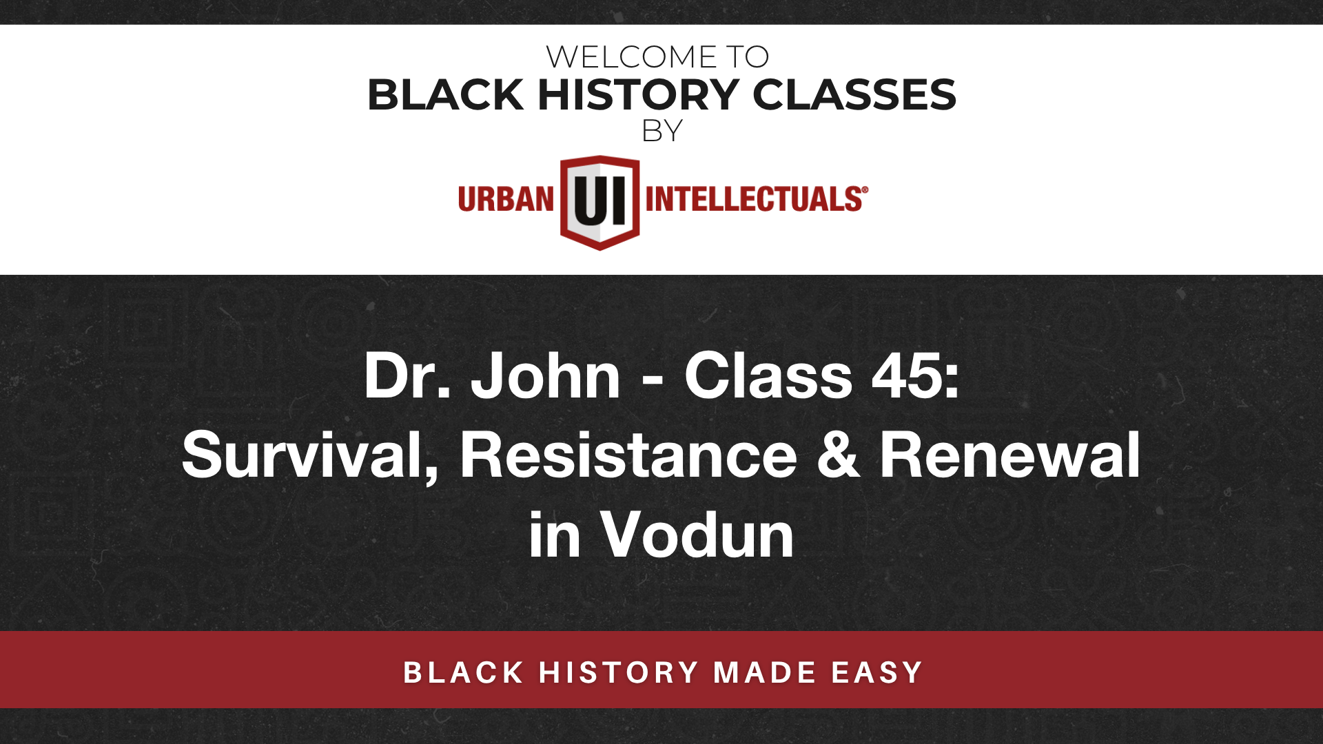 Class 45: Survival, Resistance & Renewal in Vodun
