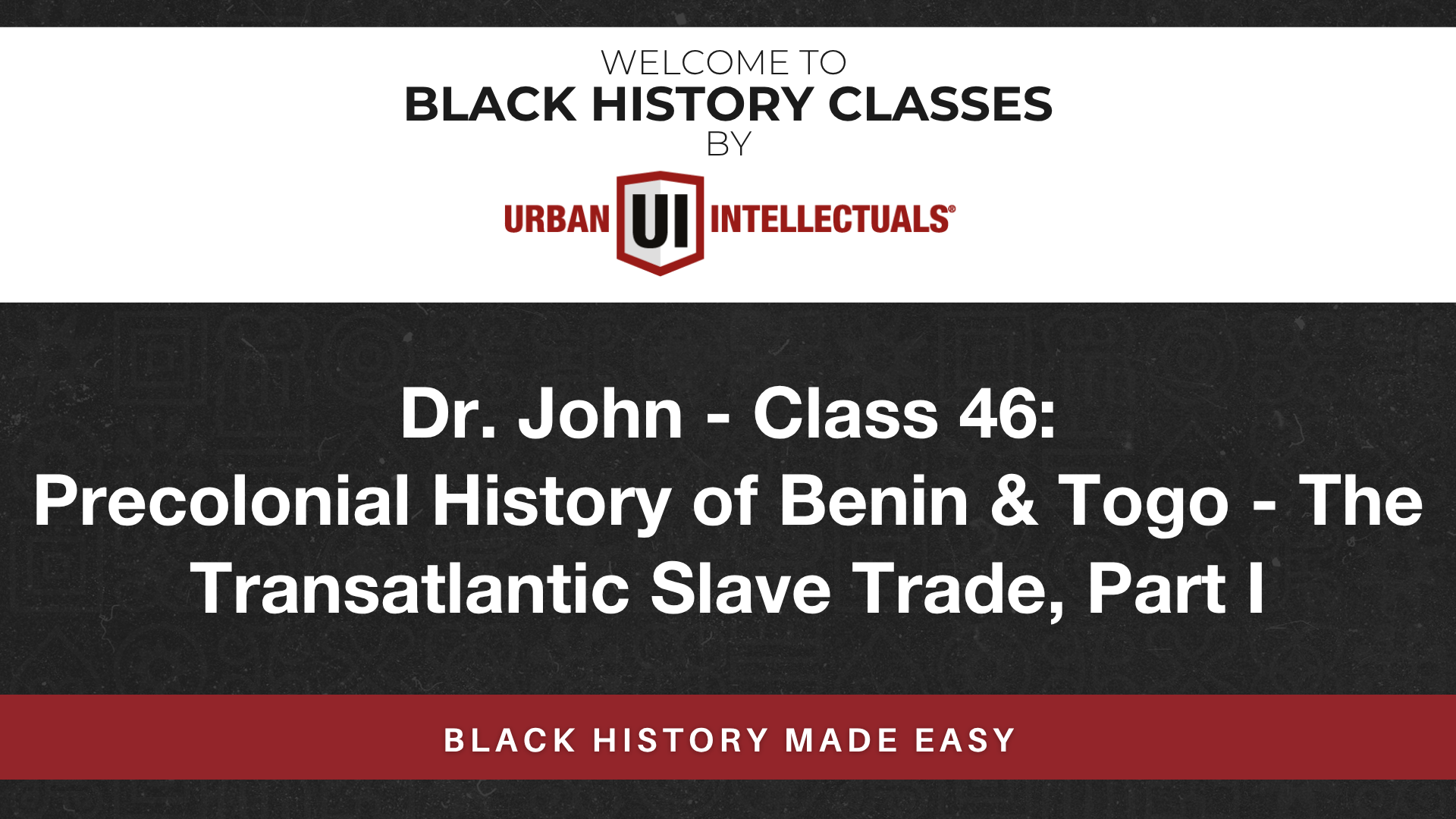 Class 46: Precolonial History of Benin & Togo – The Transatlantic Slave Trade, Part I
