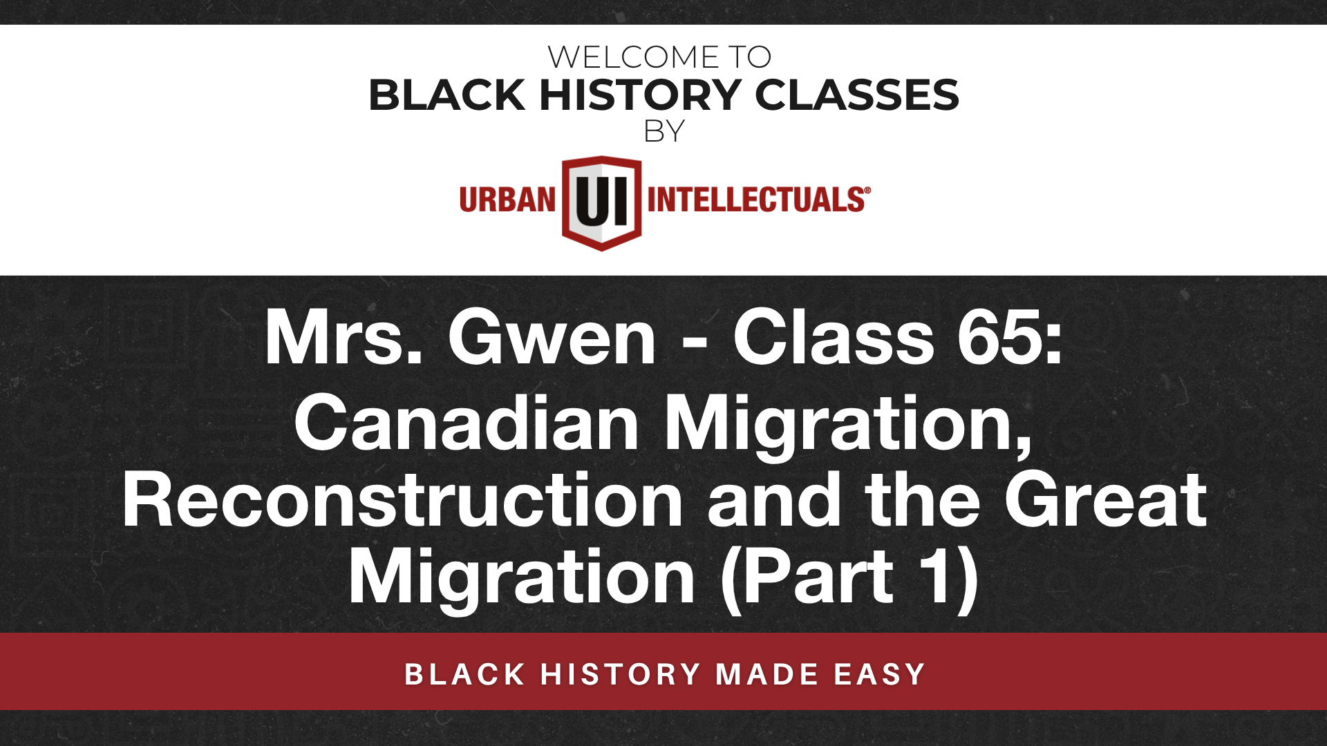 Class 65: Canadian Migration, Reconstruction and the Great  Migration (Part 1)