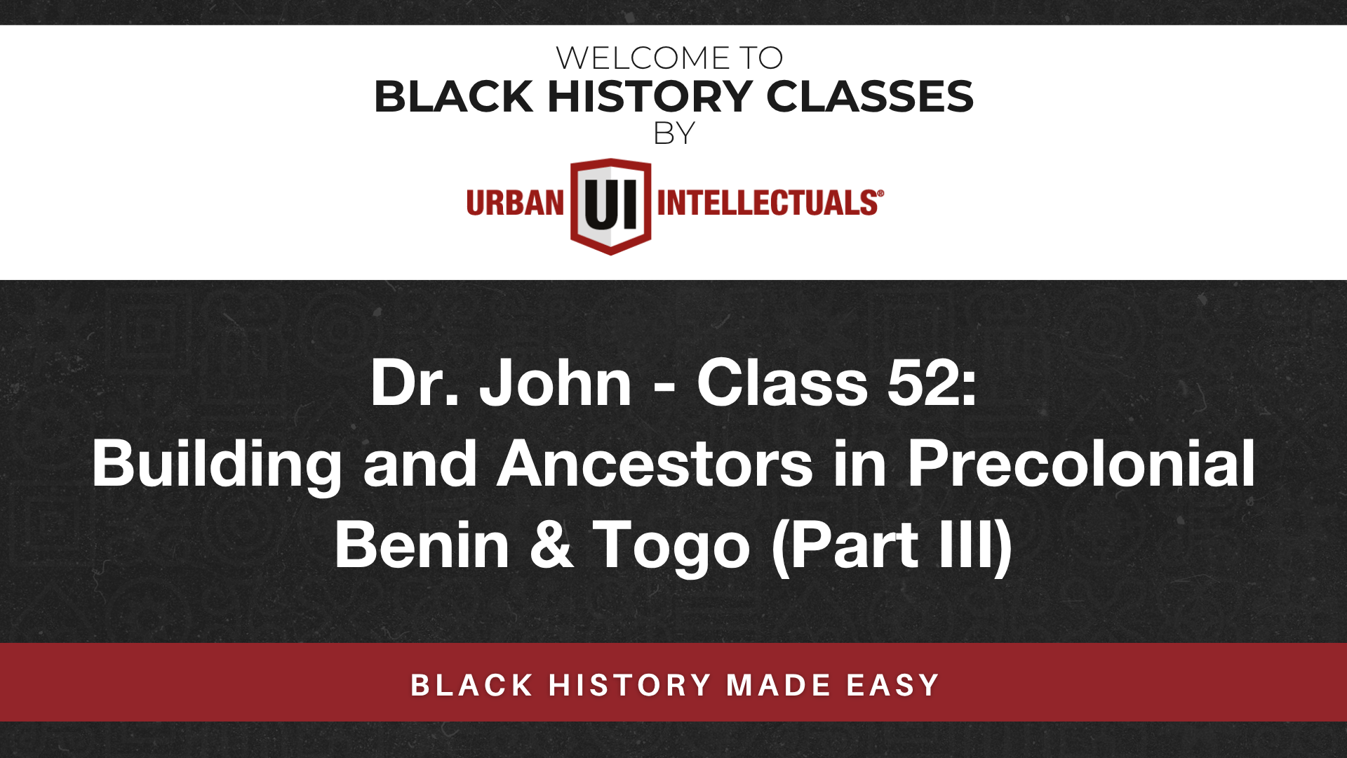 Class 52: Building and Ancestors in Precolonial Benin & Togo (Part III)
