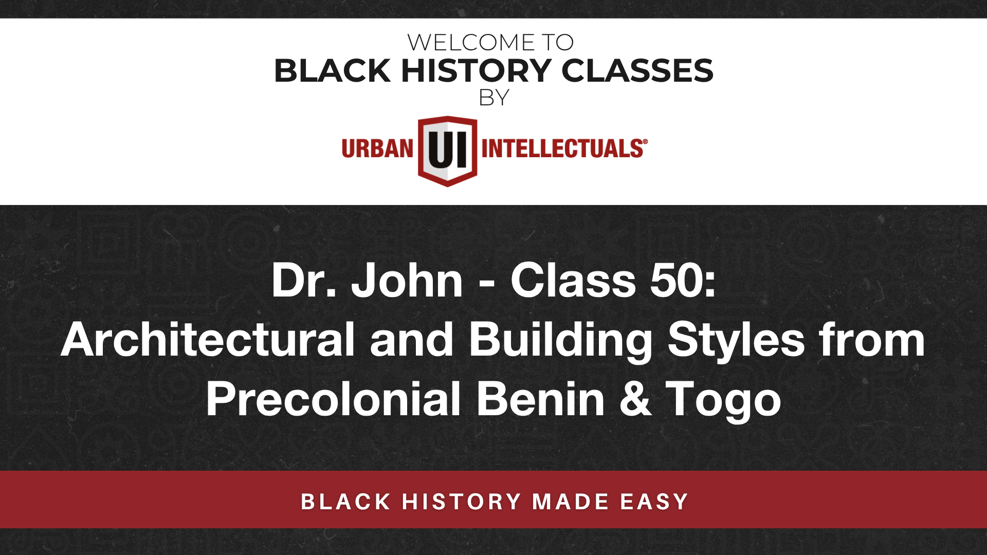 Class 50: Architectural and Building Styles from Precolonial Benin & Togo