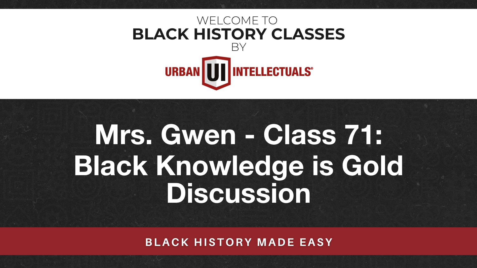 Class 71: Black Knowledge is Gold Discussion