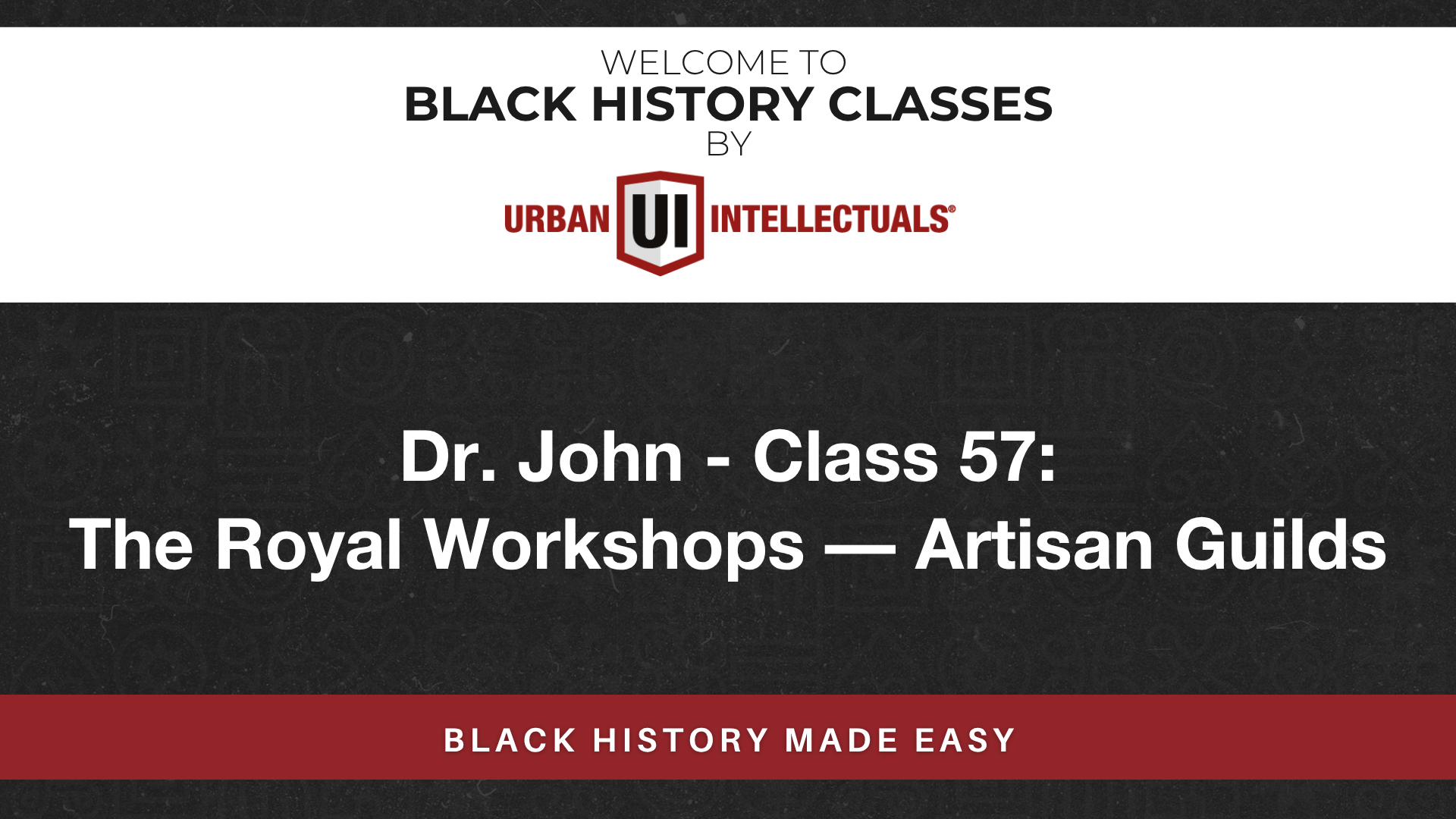 Class 57: The Royal Workshops — Artisan Guilds